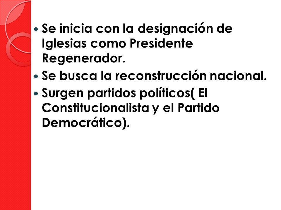 Se inicia con la designación de Iglesias como Presidente Regenerador.