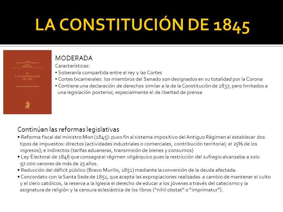 LA CONSTITUCIÓN DE 1845 MODERADA Continúan las reformas legislativas