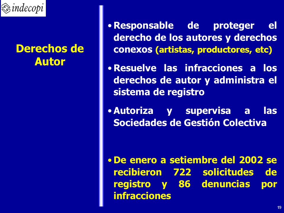 Derechos de Autor Responsable de proteger el derecho de los autores y derechos conexos (artistas, productores, etc)