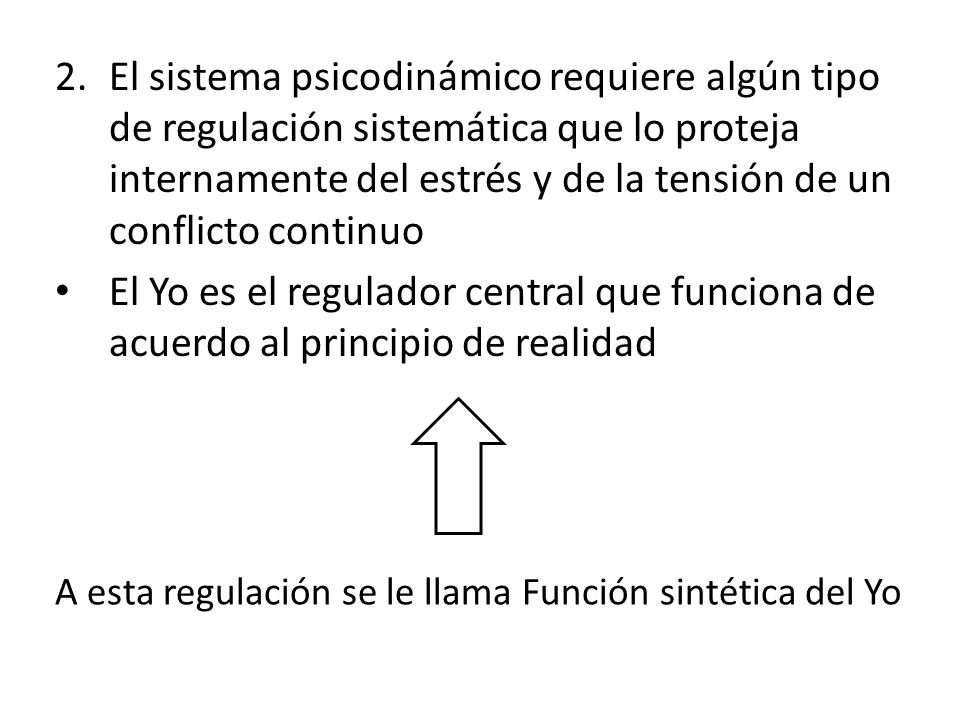 El sistema psicodinámico requiere algún tipo de regulación sistemática que lo proteja internamente del estrés y de la tensión de un conflicto continuo