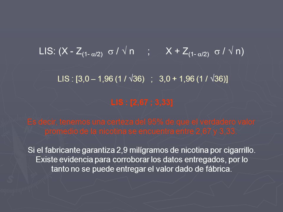 LIS: (X - Z(1- a/2) s / √ n ; X + Z(1- a/2) s / √ n)