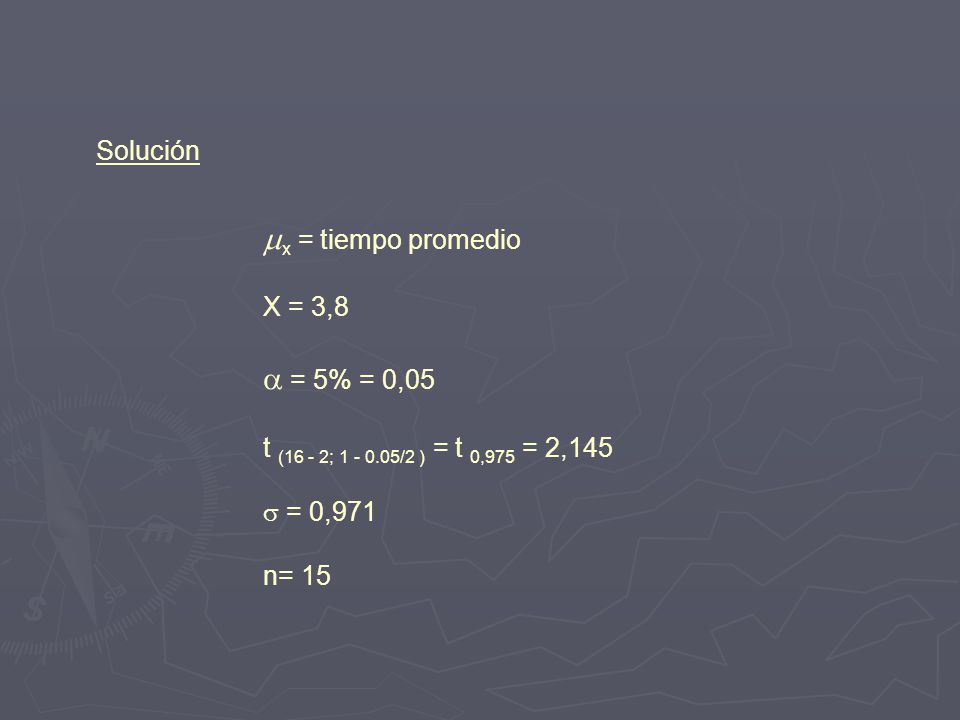 mx = tiempo promedio a = 5% = 0,05 Solución X = 3,8