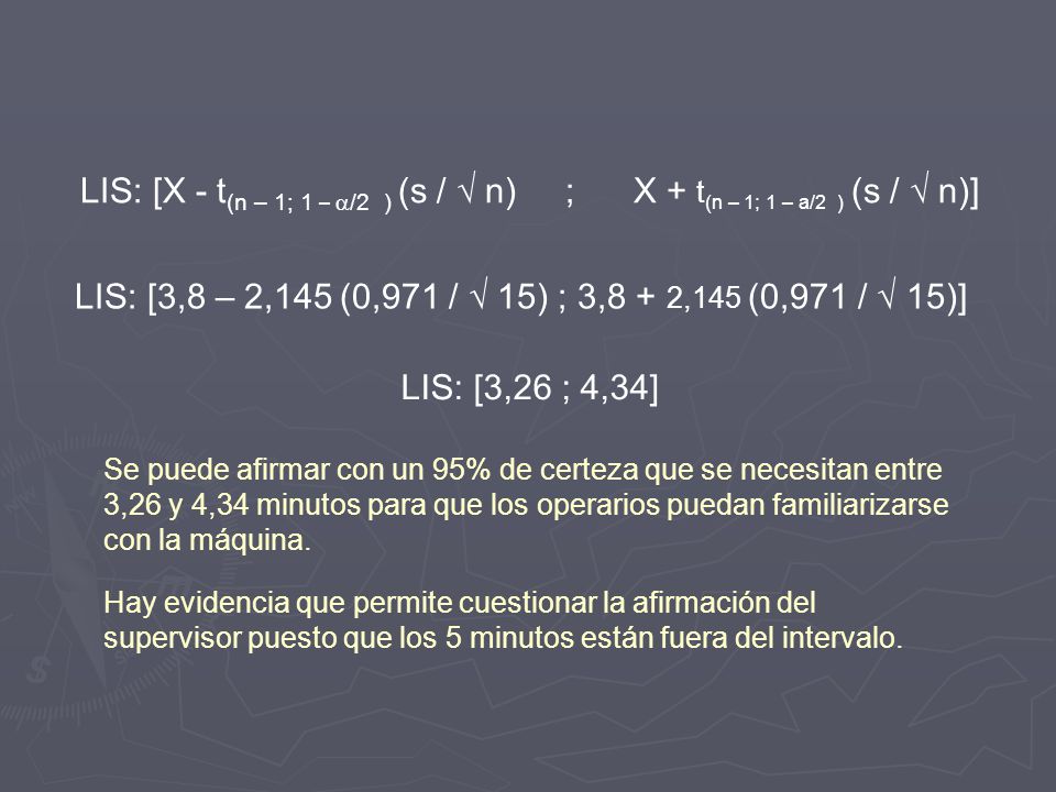 LIS: [X - t(n – 1; 1 – a/2 ) (s / √ n) ; X + t(n – 1; 1 – a/2 ) (s / √ n)]