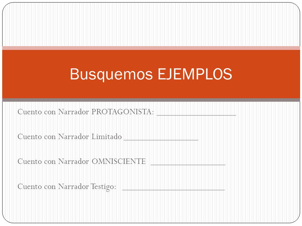 Busquemos EJEMPLOS Cuento con Narrador PROTAGONISTA: _________________