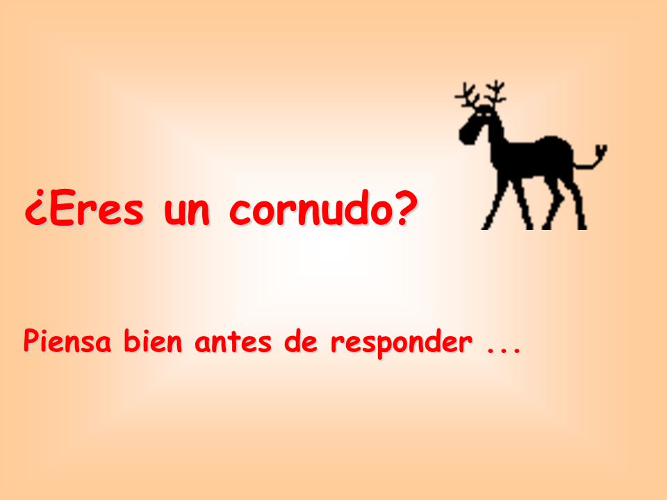 ¿Eres un cornudo Piensa bien antes de responder ...