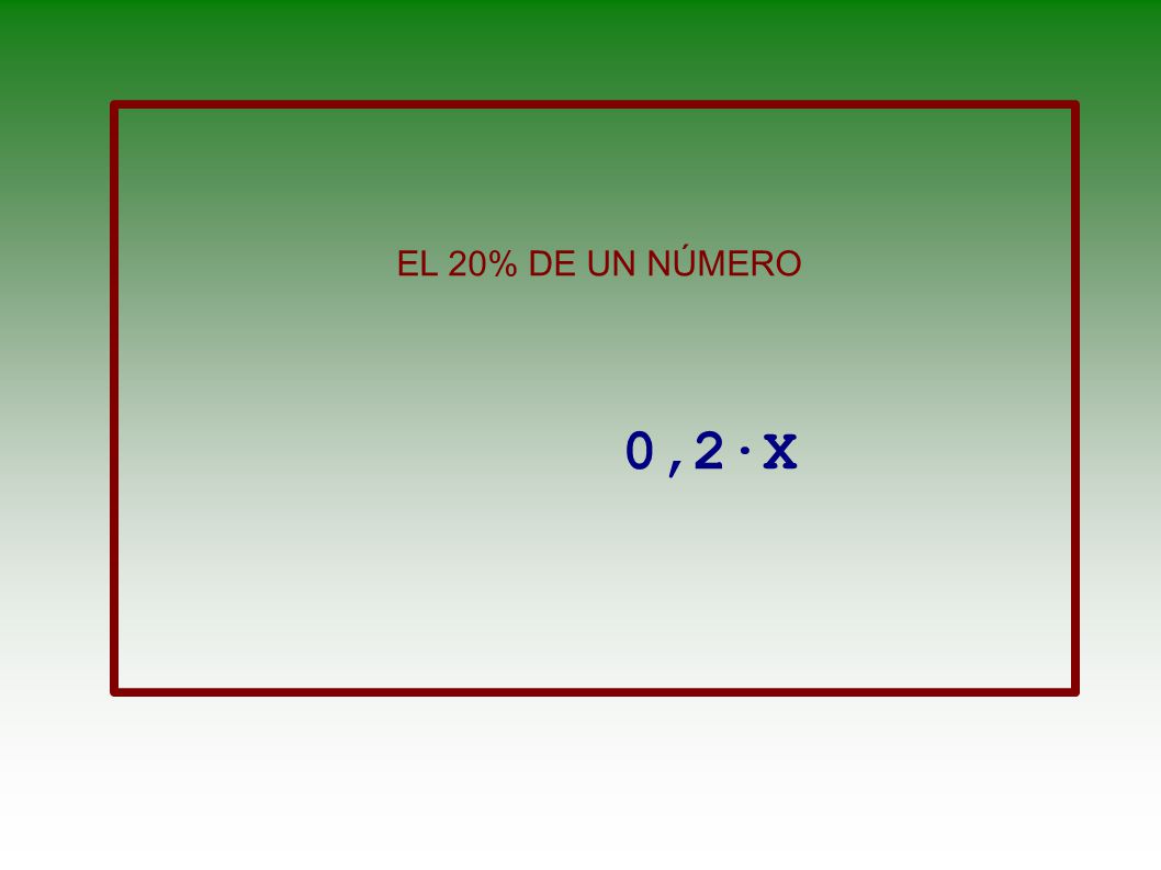 EL 20% DE UN NÚMERO 0,2·X