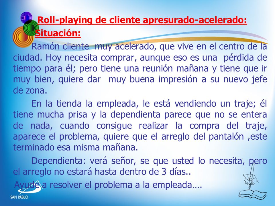 Roll-playing de cliente apresurado-acelerado: Situación: Ramón cliente muy acelerado, que vive en el centro de la ciudad.