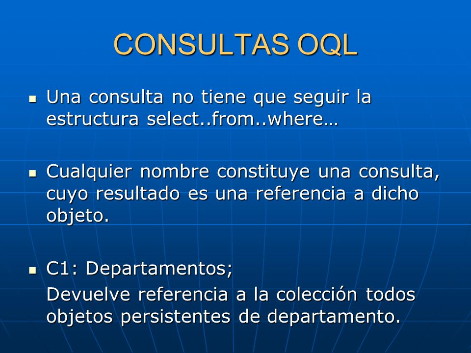 CONSULTAS OQL Una consulta no tiene que seguir la estructura select..from..where…