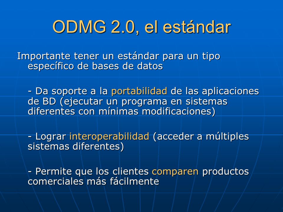 ODMG 2.0, el estándar Importante tener un estándar para un tipo específico de bases de datos.