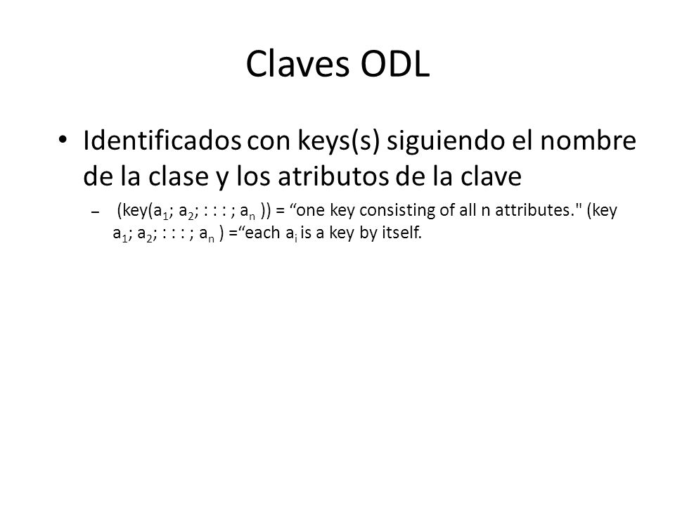 Claves ODL Identificados con keys(s) siguiendo el nombre de la clase y los atributos de la clave.
