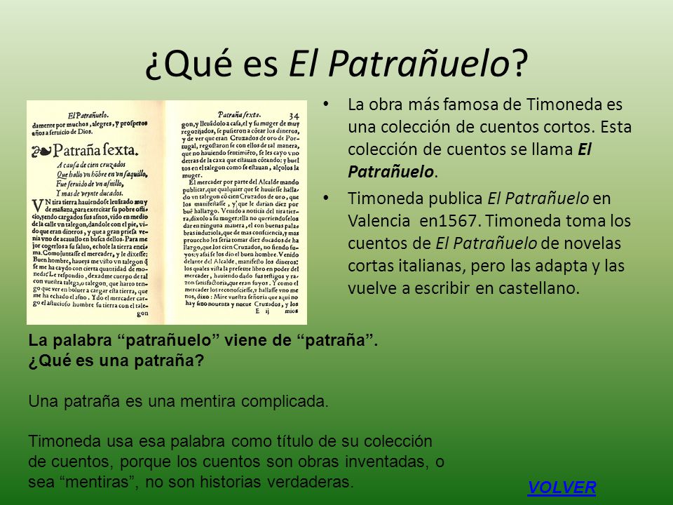 ¿Qué es El Patrañuelo La obra más famosa de Timoneda es una colección de cuentos cortos. Esta colección de cuentos se llama El Patrañuelo.