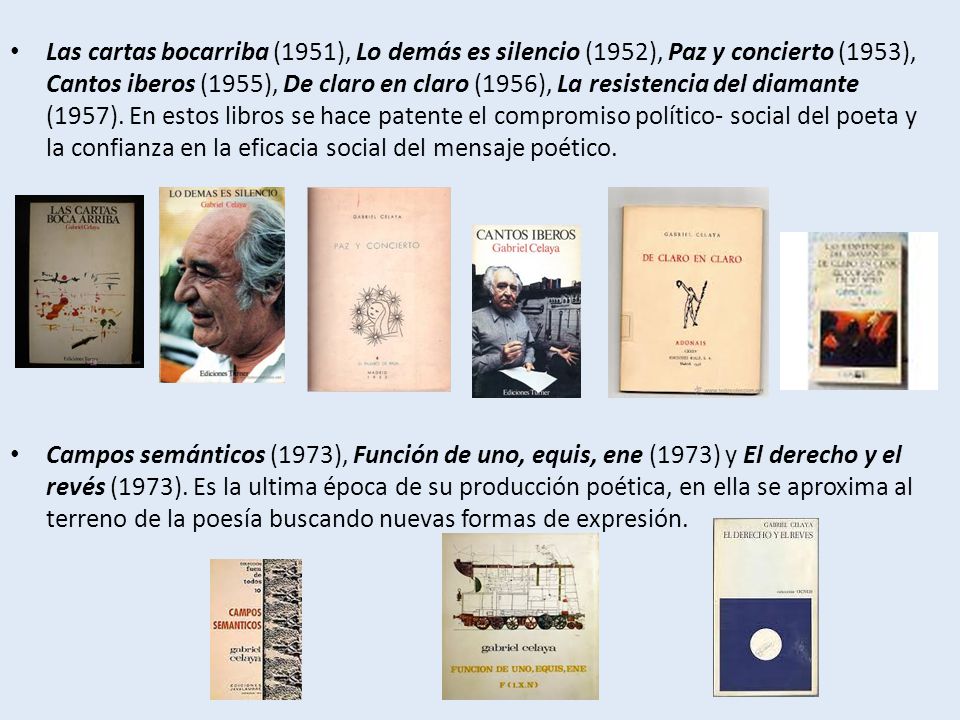 Las cartas bocarriba (1951), Lo demás es silencio (1952), Paz y concierto (1953), Cantos iberos (1955), De claro en claro (1956), La resistencia del diamante (1957). En estos libros se hace patente el compromiso político- social del poeta y la confianza en la eficacia social del mensaje poético.