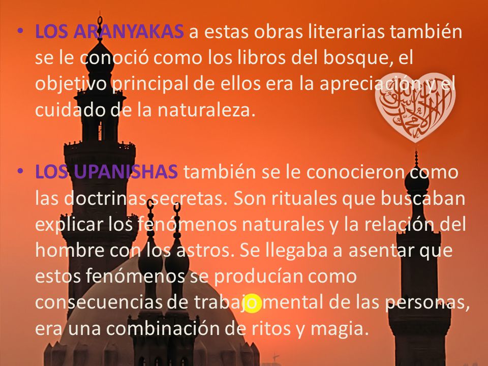 LOS ARANYAKAS a estas obras literarias también se le conoció como los libros del bosque, el objetivo principal de ellos era la apreciación y el cuidado de la naturaleza.