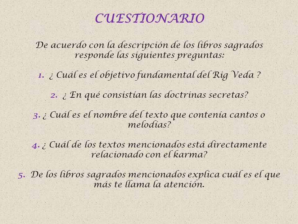 CUESTIONARIO De acuerdo con la descripción de los libros sagrados responde las siguientes preguntas: 1.