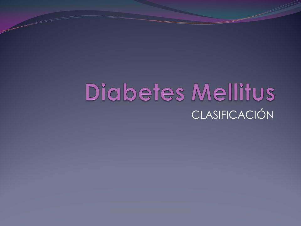 Diabetes Mellitus CLASIFICACIÓN