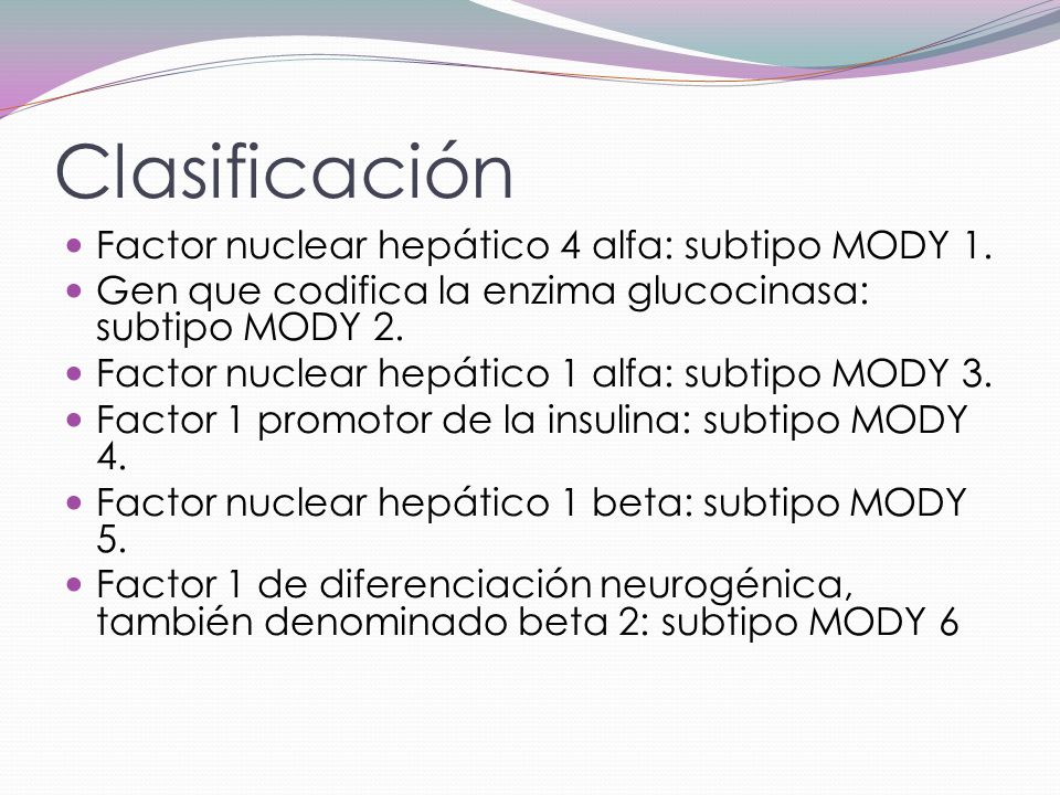 Clasificación Factor nuclear hepático 4 alfa: subtipo MODY 1.