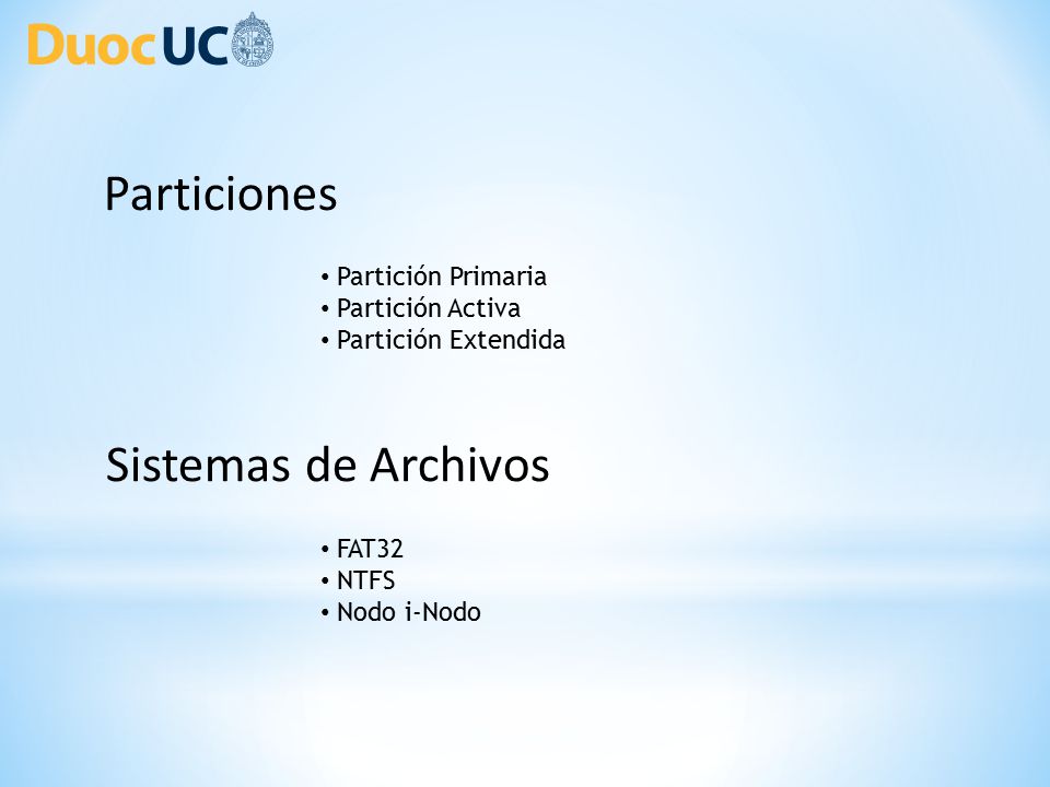 Particiones Sistemas de Archivos Partición Primaria Partición Activa