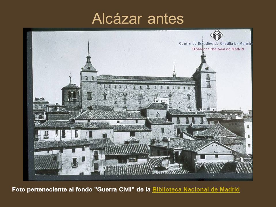 Alcázar antes Foto perteneciente al fondo Guerra Civil de la Biblioteca Nacional de Madrid