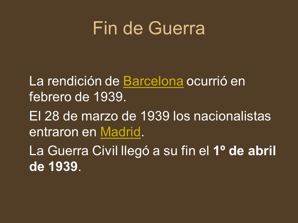 Fin de Guerra La rendición de Barcelona ocurrió en febrero de 1939.