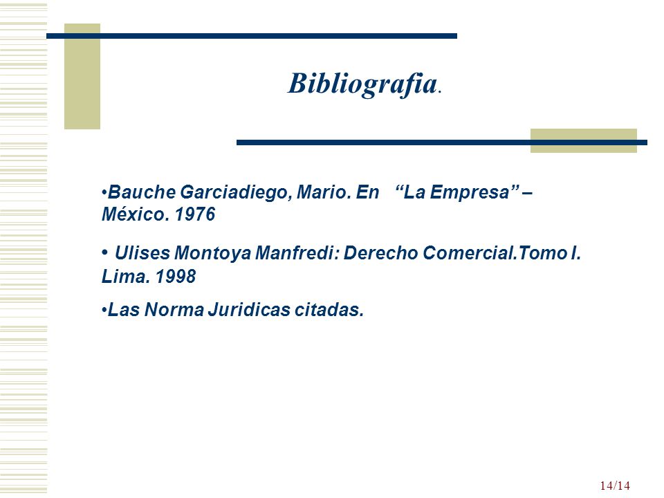 Bibliografia. Bauche Garciadiego, Mario. En La Empresa – México Ulises Montoya Manfredi: Derecho Comercial.Tomo I. Lima