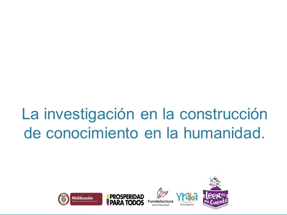 La investigación en la construcción de conocimiento en la humanidad.