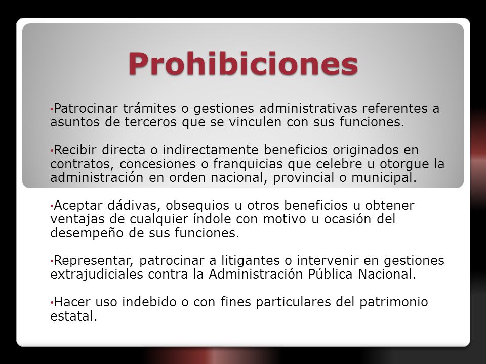 Prohibiciones Patrocinar trámites o gestiones administrativas referentes a asuntos de terceros que se vinculen con sus funciones.