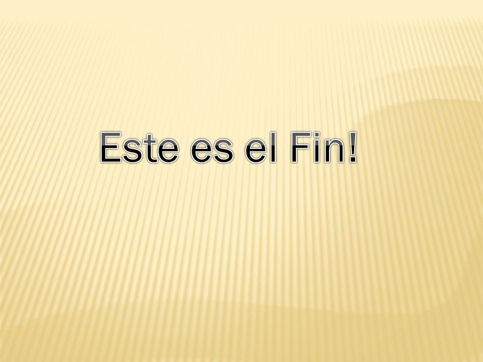Este es el Fin!