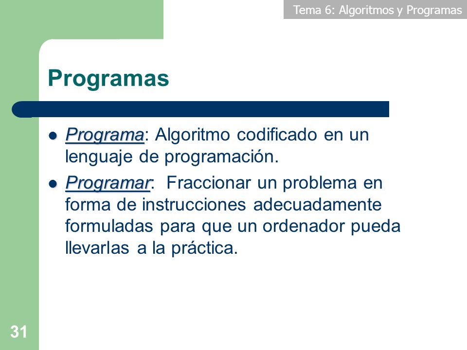 Programas Programa: Algoritmo codificado en un lenguaje de programación.