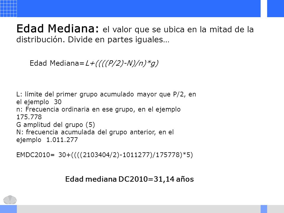 Edad Mediana: el valor que se ubica en la mitad de la distribución
