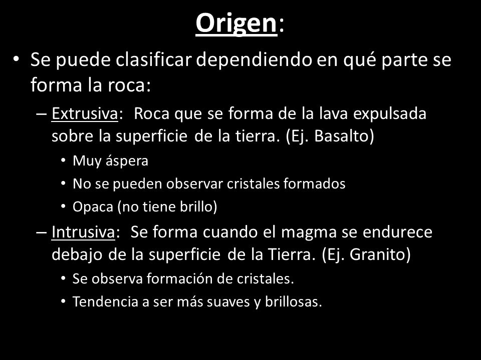 Origen: Se puede clasificar dependiendo en qué parte se forma la roca: