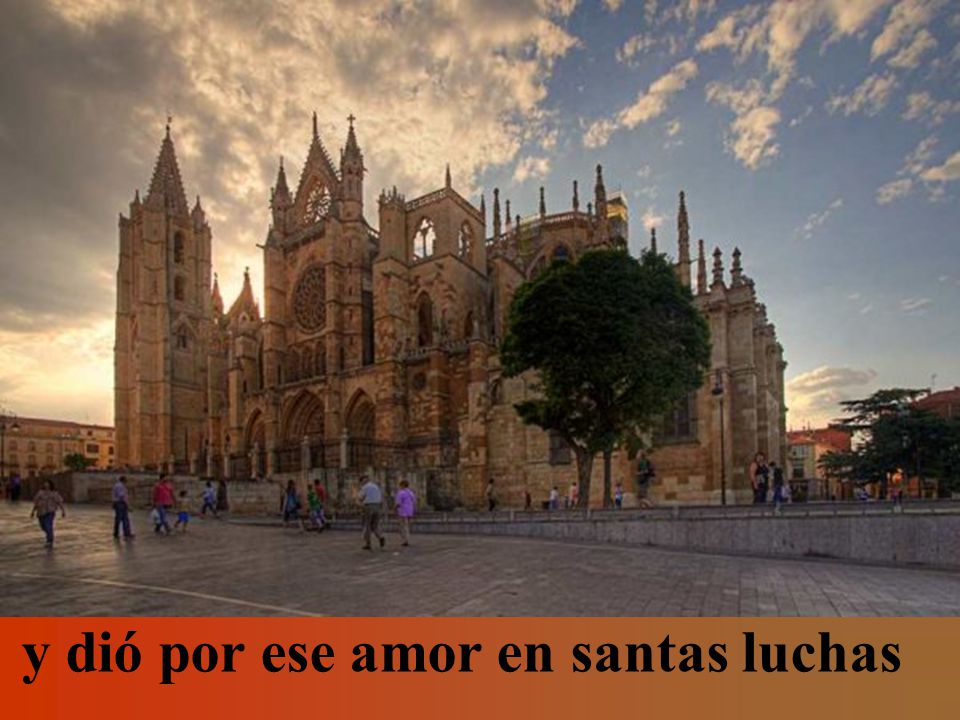 y dió por ese amor en santas luchas
