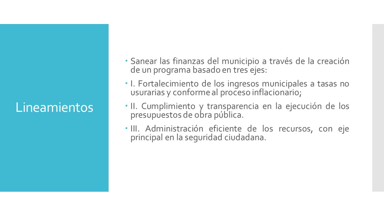 Lineamientos Sanear las finanzas del municipio a través de la creación de un programa basado en tres ejes: