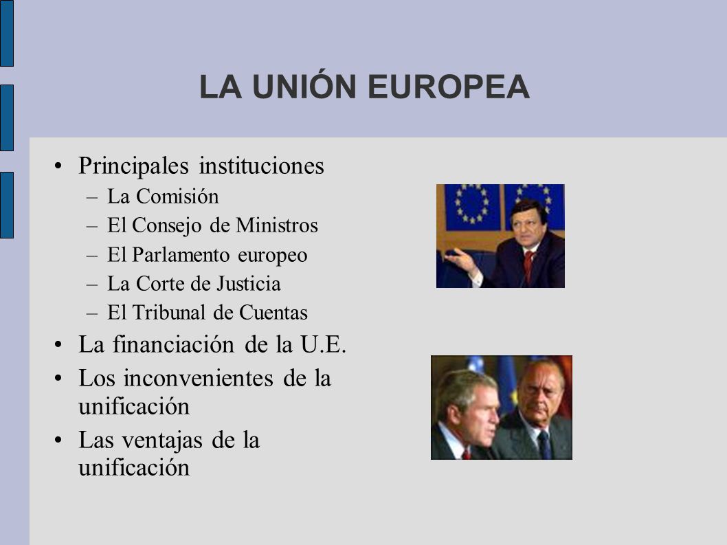 LA UNIÓN EUROPEA Principales instituciones La financiación de la U.E.