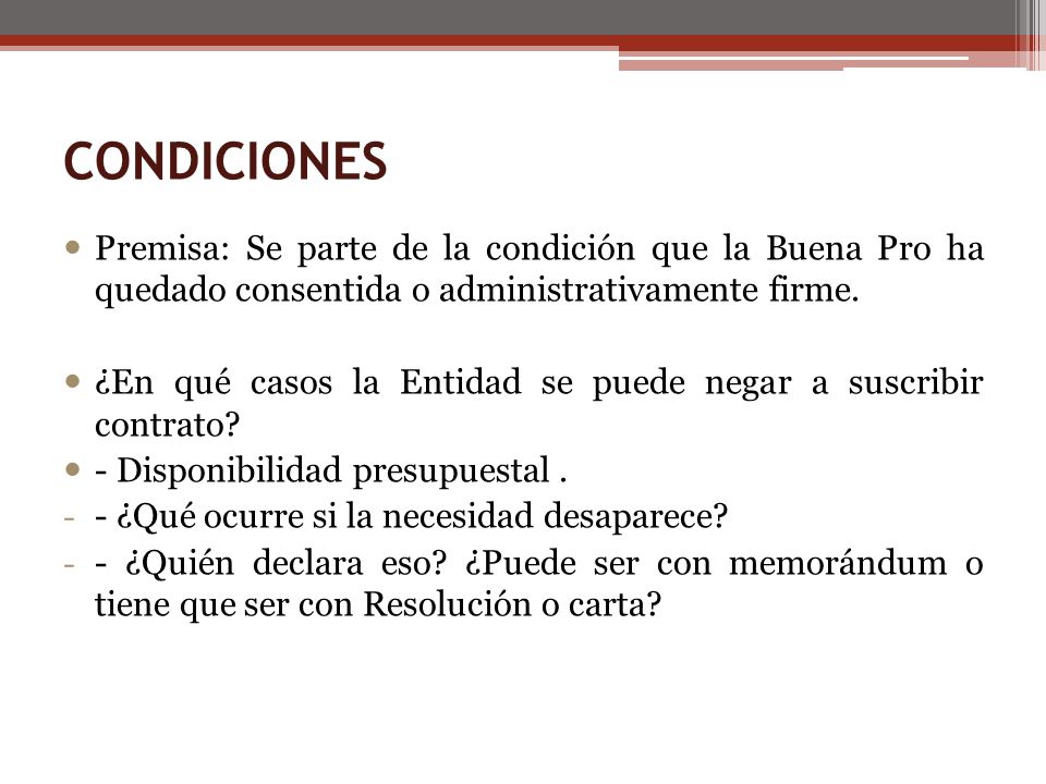 CONDICIONES Premisa: Se parte de la condición que la Buena Pro ha quedado consentida o administrativamente firme.