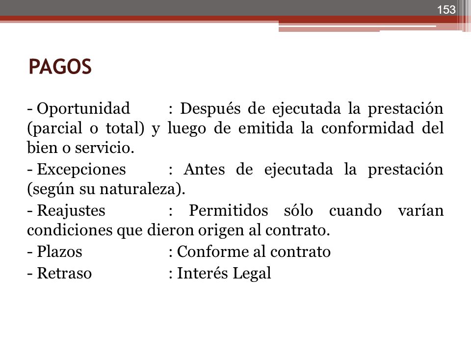 PAGOS - Oportunidad : Después de ejecutada la prestación (parcial o total) y luego de emitida la conformidad del bien o servicio.