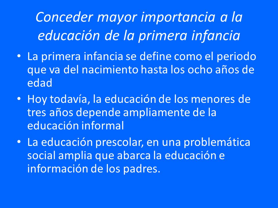 Conceder mayor importancia a la educación de la primera infancia