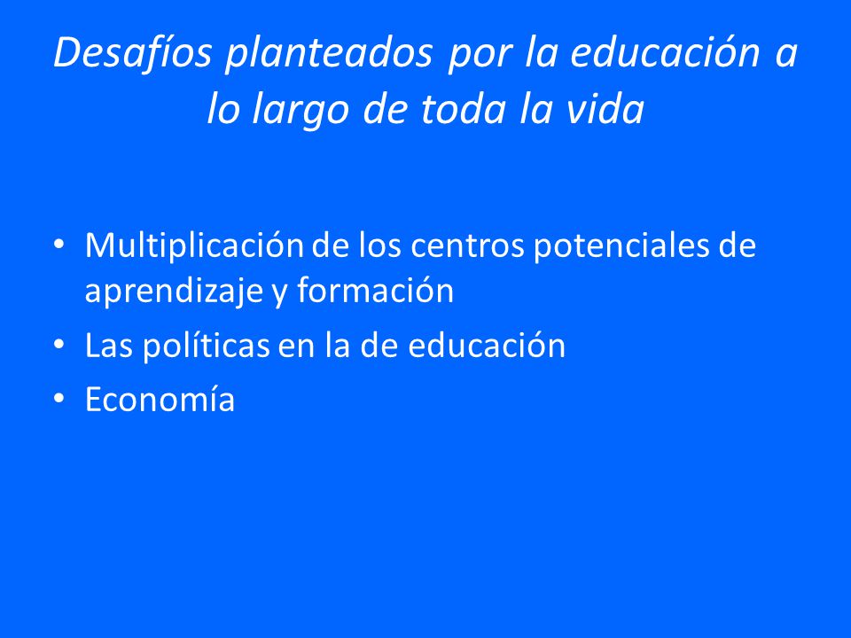 Desafíos planteados por la educación a lo largo de toda la vida