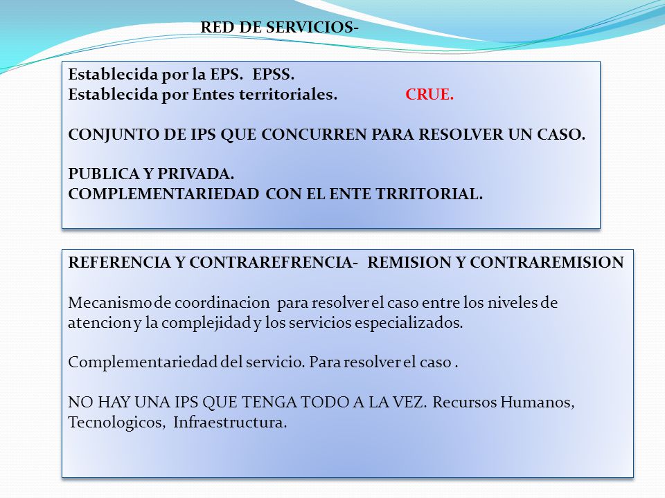 RED DE SERVICIOS- Establecida por la EPS. EPSS. Establecida por Entes territoriales. CRUE.