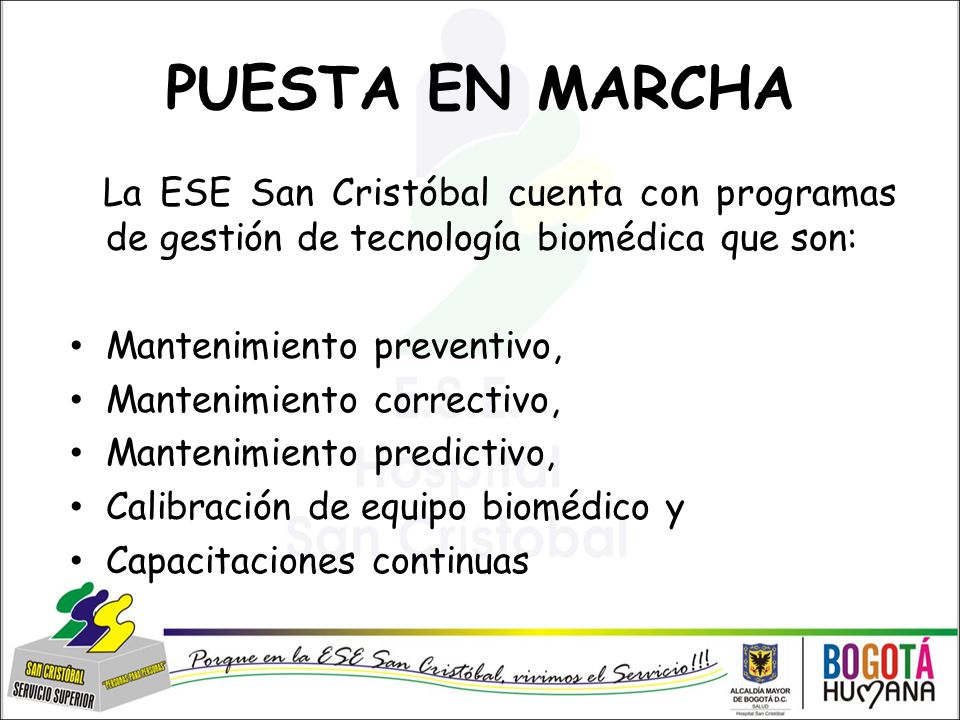 PUESTA EN MARCHA La ESE San Cristóbal cuenta con programas de gestión de tecnología biomédica que son:
