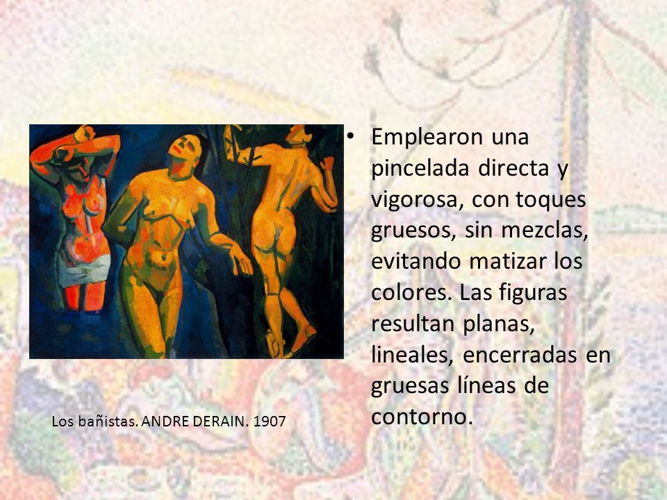 Emplearon una pincelada directa y vigorosa, con toques gruesos, sin mezclas, evitando matizar los colores. Las figuras resultan planas, lineales, encerradas en gruesas líneas de contorno.