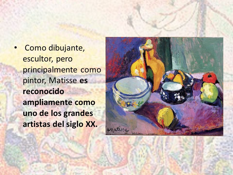 Como dibujante, escultor, pero principalmente como pintor, Matisse es reconocido ampliamente como uno de los grandes artistas del siglo XX.