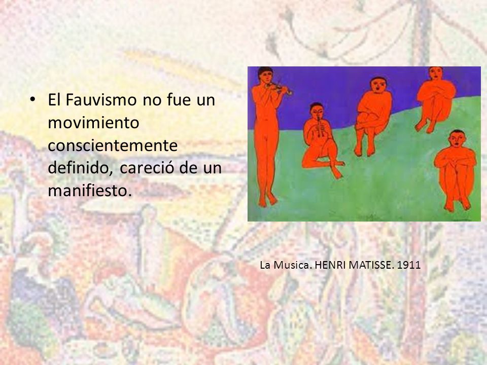 El Fauvismo no fue un movimiento conscientemente definido, careció de un manifiesto.