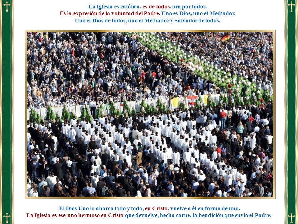 La Iglesia es católica, es de todos, ora por todos.