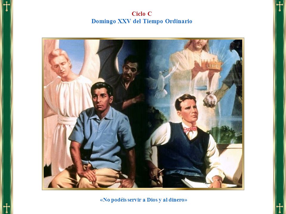 Domingo XXV del Tiempo Ordinario «No podéis servir a Dios y al dinero»