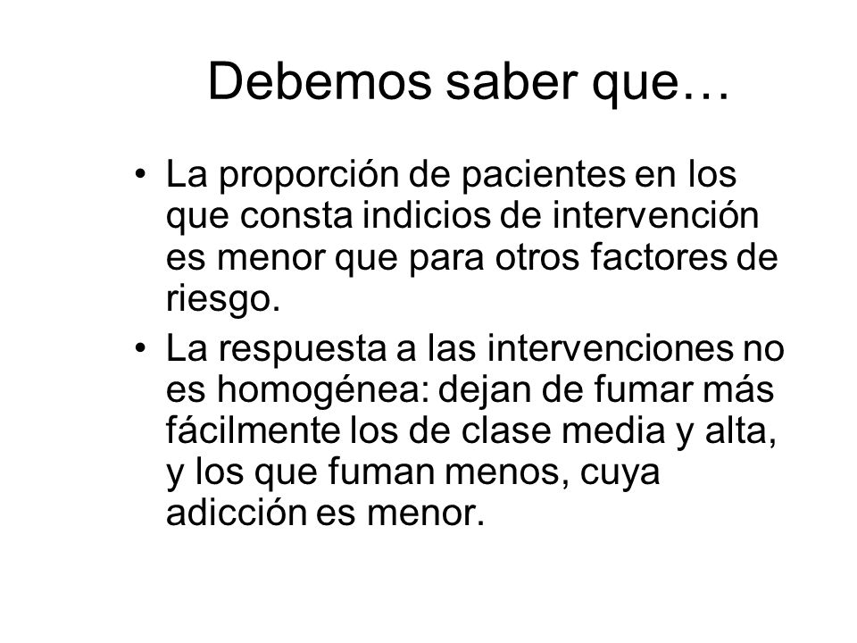 Debemos saber que… La proporción de pacientes en los que consta indicios de intervención es menor que para otros factores de riesgo.