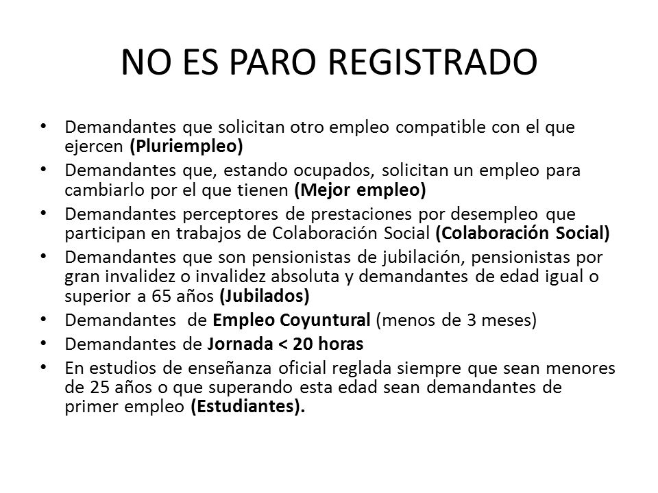 NO ES PARO REGISTRADO Demandantes que solicitan otro empleo compatible con el que ejercen (Pluriempleo)