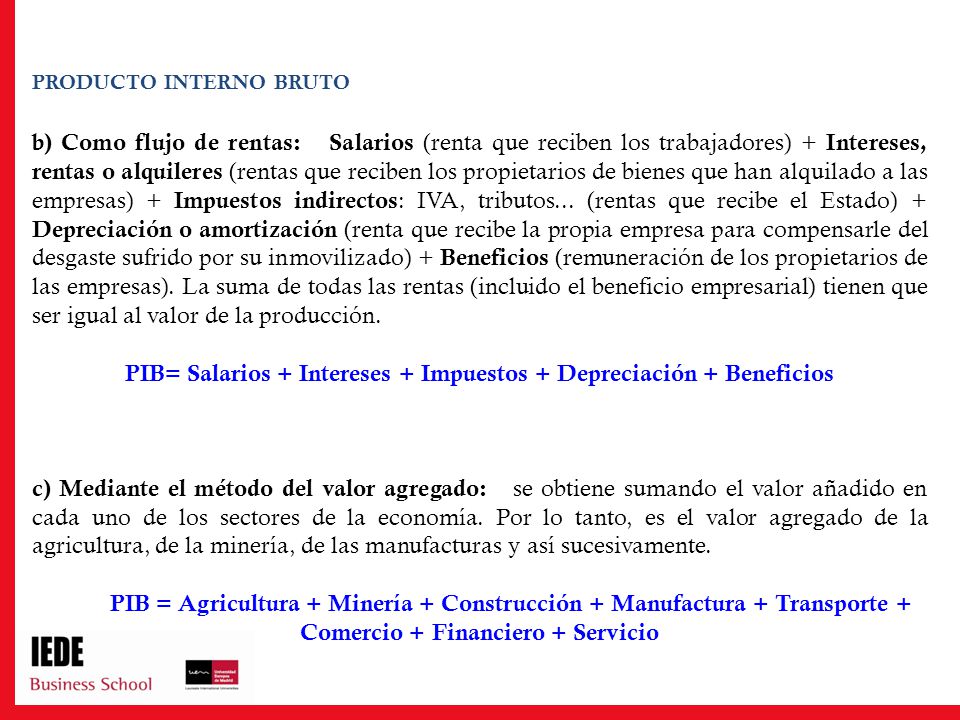 PIB= Salarios + Intereses + Impuestos + Depreciación + Beneficios