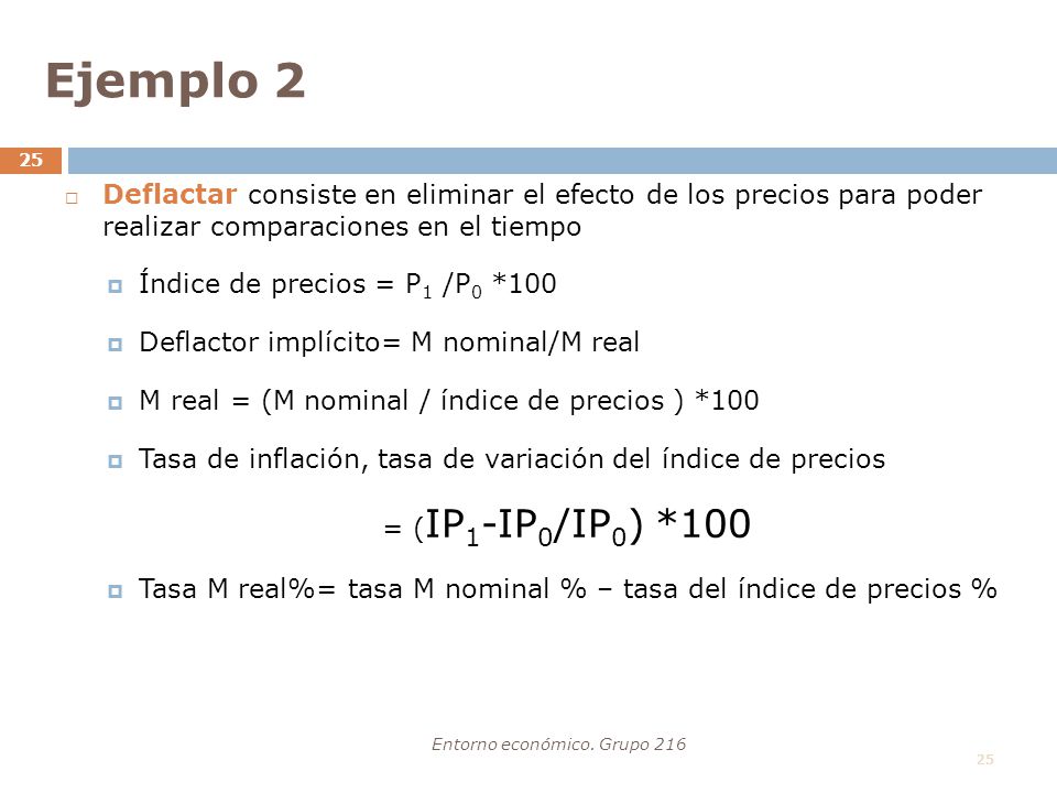 Ejemplo 2 Deflactar consiste en eliminar el efecto de los precios para poder realizar comparaciones en el tiempo.