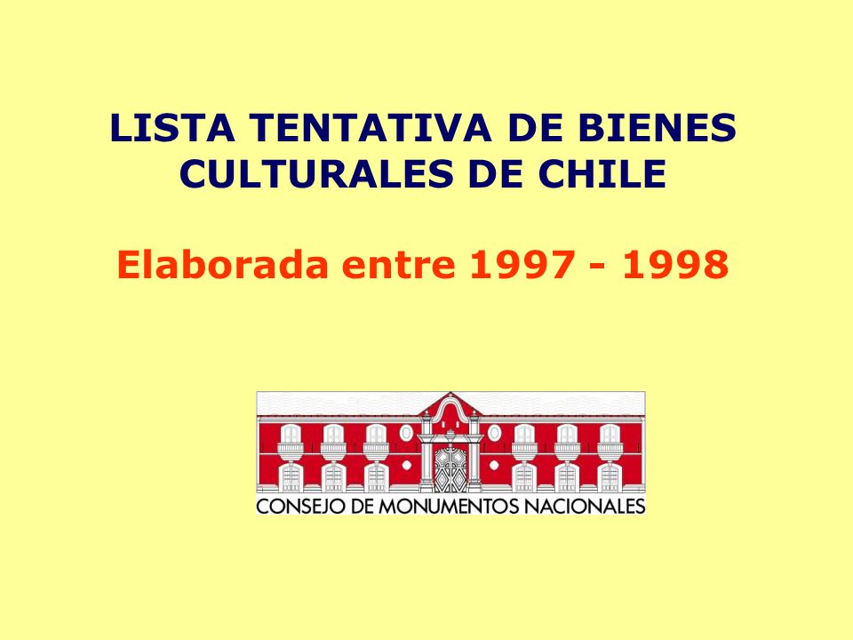 LISTA TENTATIVA DE BIENES CULTURALES DE CHILE