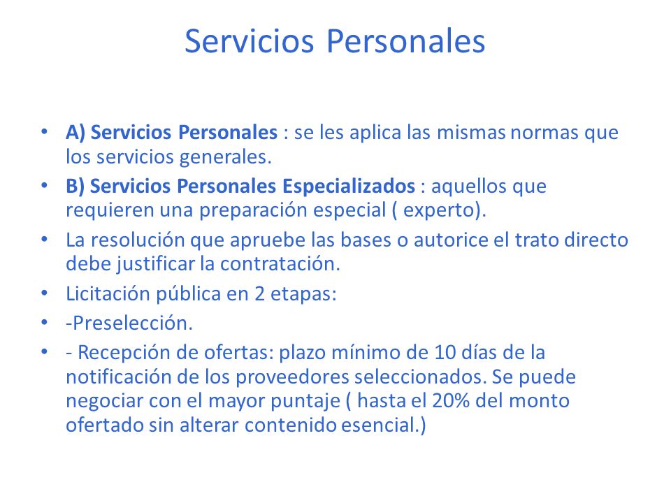 Servicios Personales A) Servicios Personales : se les aplica las mismas normas que los servicios generales.